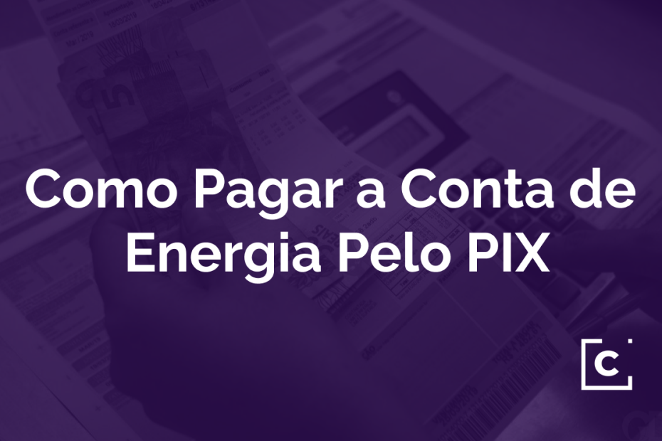 Como Pagar a Conta de Energia Pelo PIX