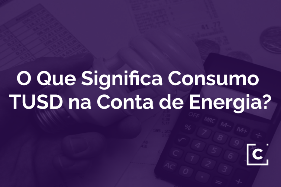 O Que Significa Consumo TUSD na Conta de Energia_