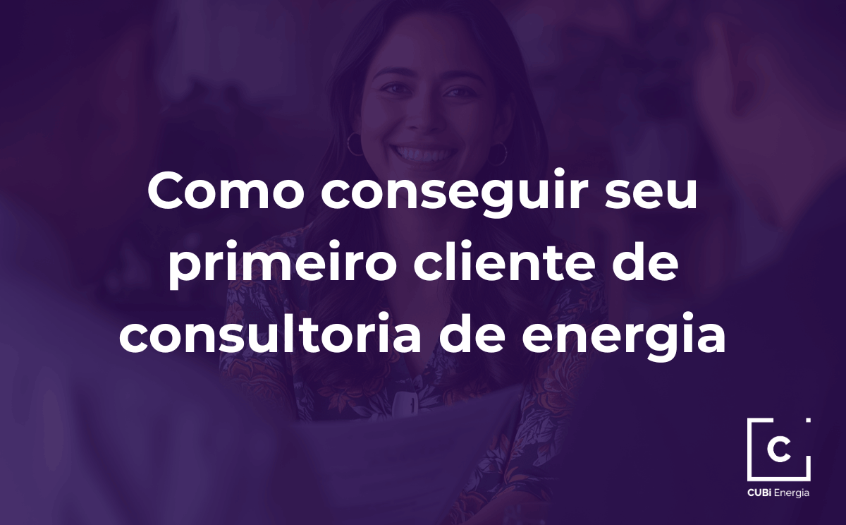 Como conseguir seu primeiro cliente de consultoria de energia