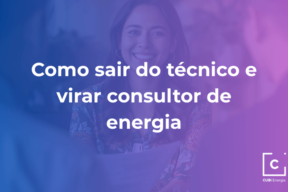 transição técnico para consultor de energia