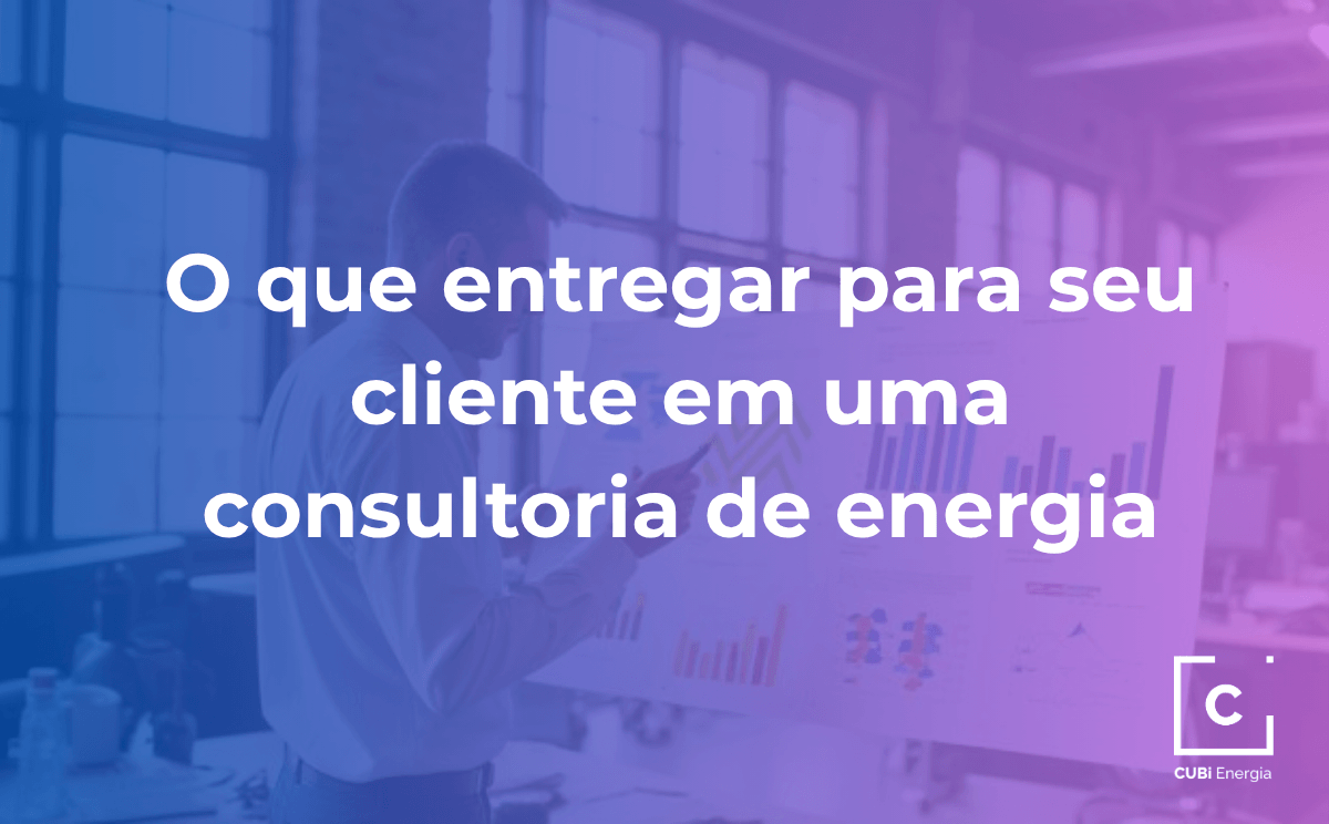 6.4 – O que entregar para seu cliente em uma consultoria de energia